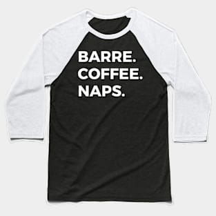 Coffee Barre Naps For Ballet Dancer Exercise Class Baseball T-Shirt